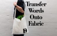 How to Transfer Words onto fabric and personalize a canvas bag